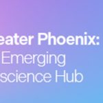 Unlocking the Bioscience Boom in Greater Phoenix